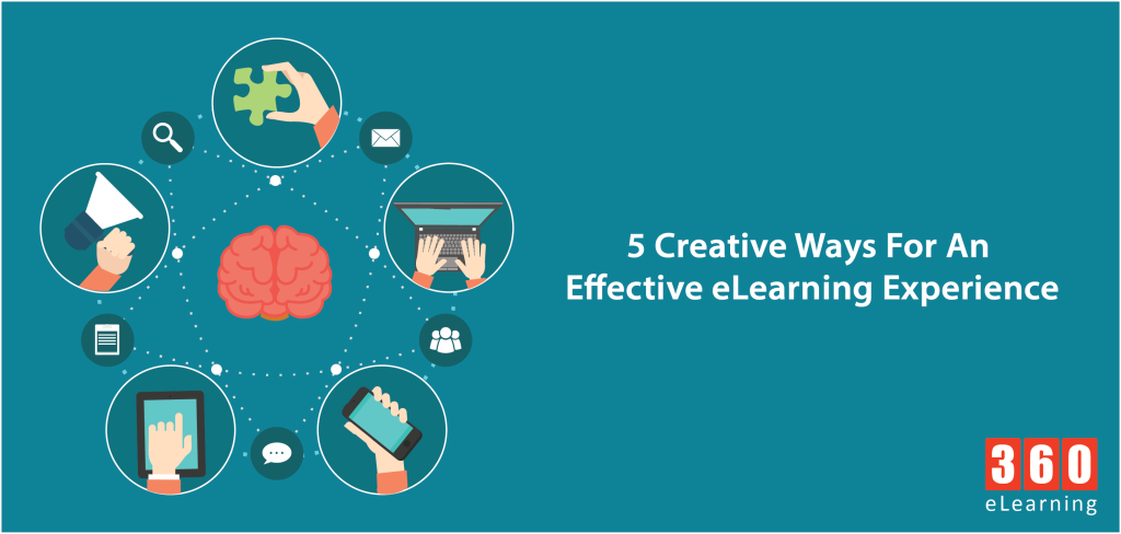 5 Creative Ways For An Effective ELearning Experience - 360eLearning Blog