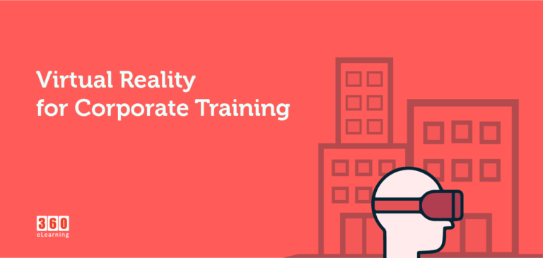 Virtual Reality for Corporate Training - 360eLearning Blog